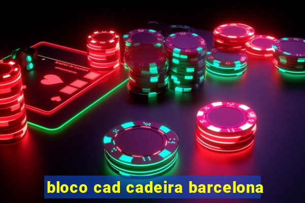 bloco cad cadeira barcelona